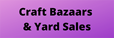 Craft Bazaars & yard sales