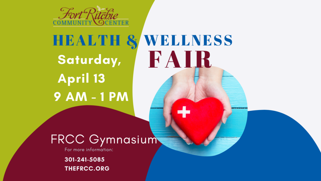 FOrt Ritchie Community Center health & wellness fair Saturday April 13, 9 am - 1 pm. FRCC Gymnasium. 301-2415085. thefrcc.org