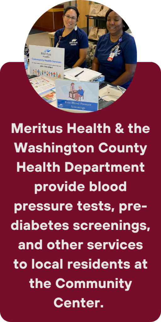 Meritus Health & the Washington County Health Department provide blood pressure tests, pre-diabetes screenings, and other services to local residents at the Community Center.